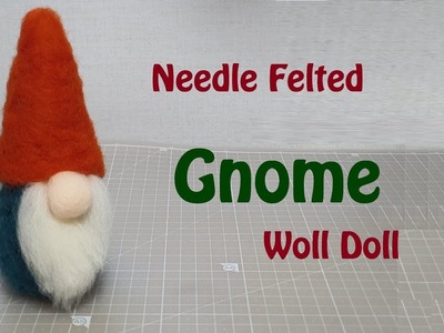 Gnome DIY - Making a needle felted wool doll.