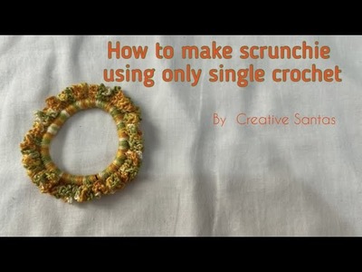 Make Your Own Easy Scrunchie with only SINGLE CROCHET!