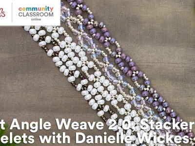 Online Class: Right Angle Weave 2.0, Stacker Bracelets with Danielle Wickes | Michaels