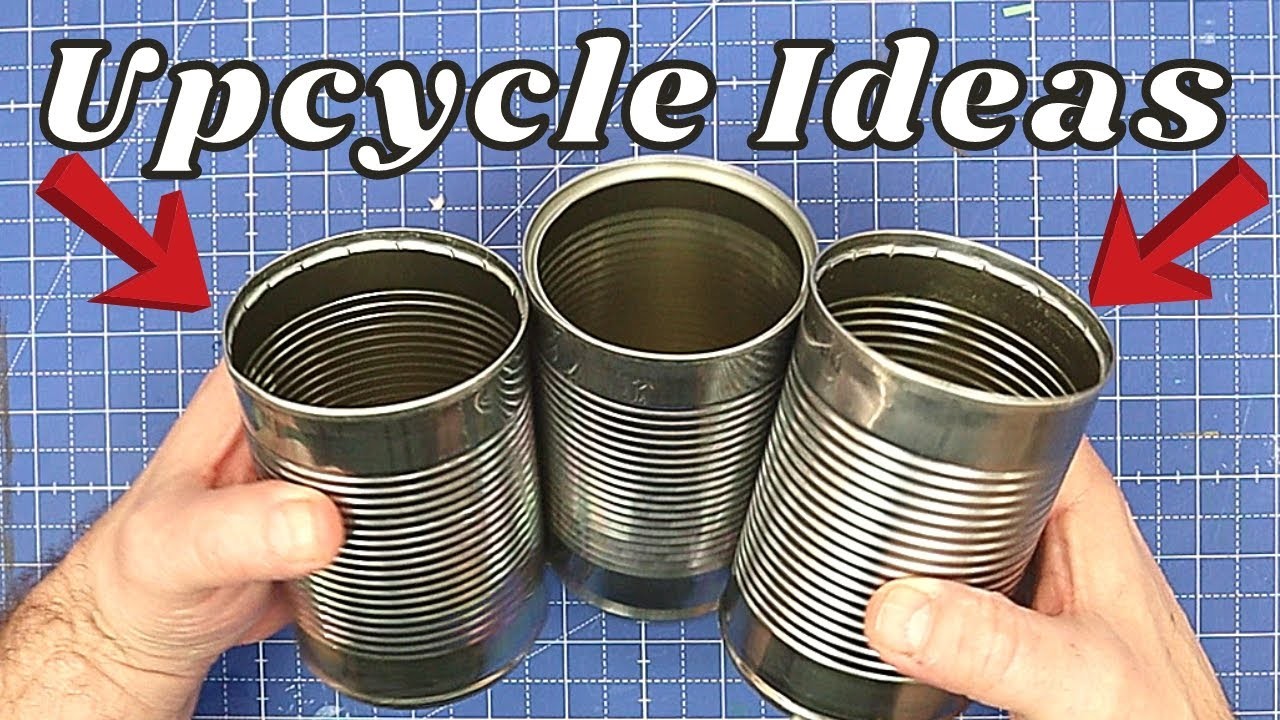 Upcycling TIN CANS Is Easy With These Great Ideas!