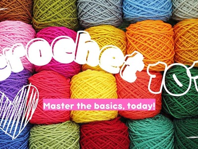Crochet 101 : learn the basics of crochet