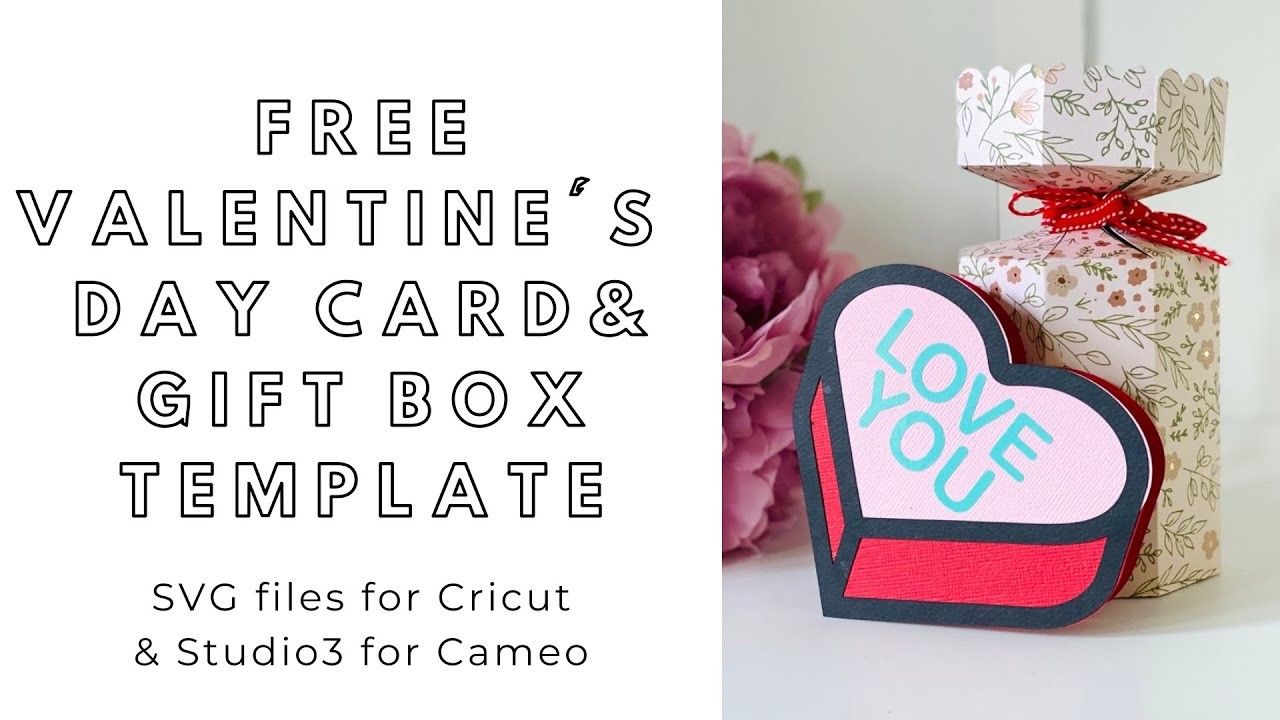 Free Cricut & Silhouette Cameo templates - Quick and Easy Valentine’s Day card & gift box