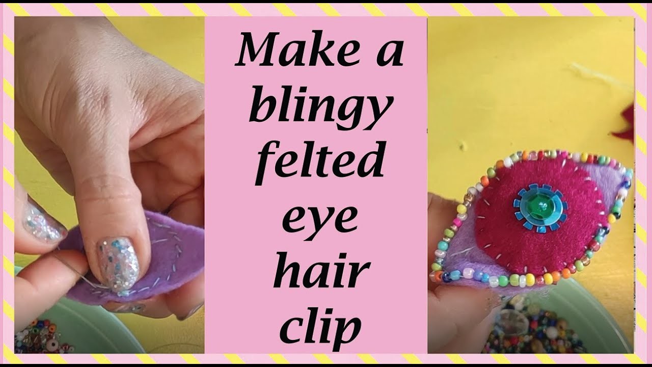 Make a blingy felted  Eye hair  clip