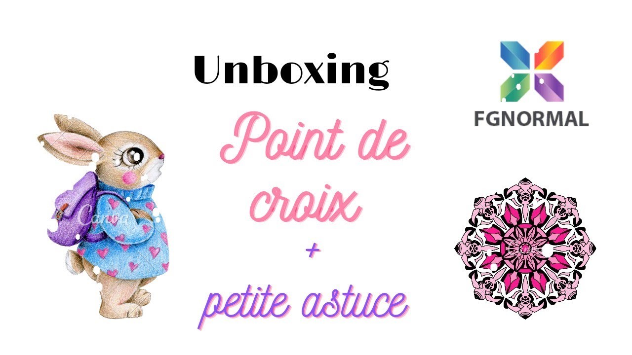 Unboxing #fgnormal #pointdecroix  #loisirscreatifs #crossstitch #unboxing #astuce