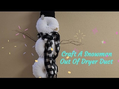 Winter DIY Craft! Make A Snowman With Me Out Of Dryer Duct! #crafts