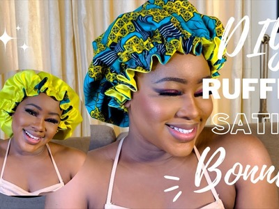 DIY || How to make a Ruffle Satin Bonnet|| Quick and Easy Satin Bonnet Tutorial