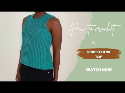 How to crochet a simple ribbed tank top