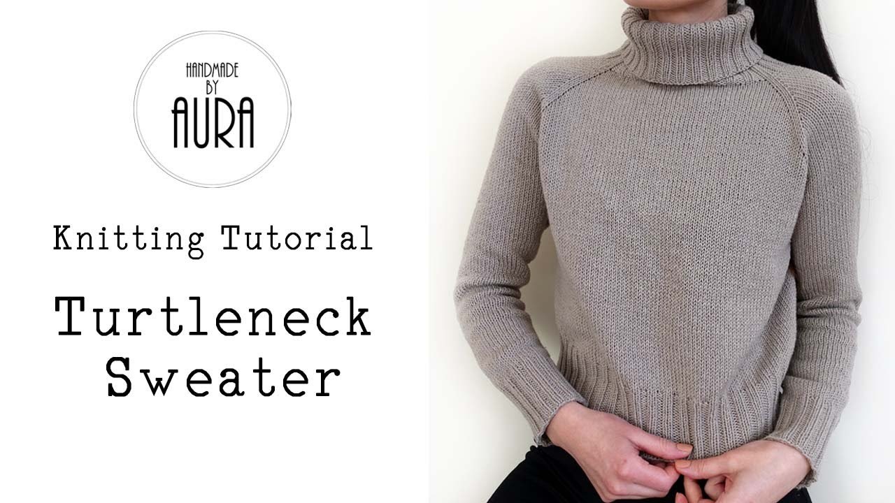 Knitting Tutorial. Turtleneck Sweater