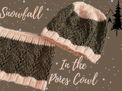 How to Knit: Snowfall in the Pines Cowl | Written Pattern in Description box.