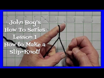 John Boy's How To Series | Lesson 1 | How to Make a Slip-Knot!