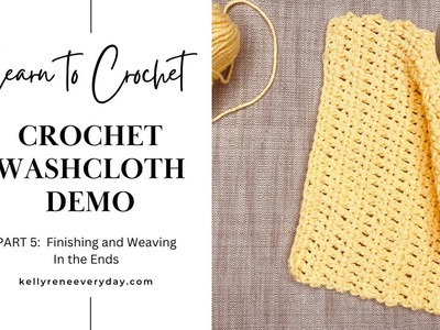 Learn to Crochet: Washcloth Demo Part 5 - Finishing Off