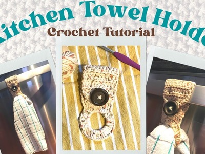 Kitchen Towel Holder ~ Crochet Tutorial ~ Beginner Friendly