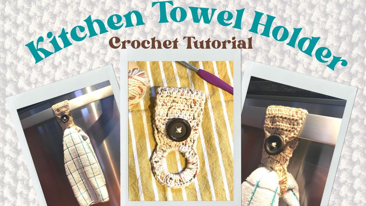 Kitchen Towel Holder ~ Crochet Tutorial ~ Beginner Friendly