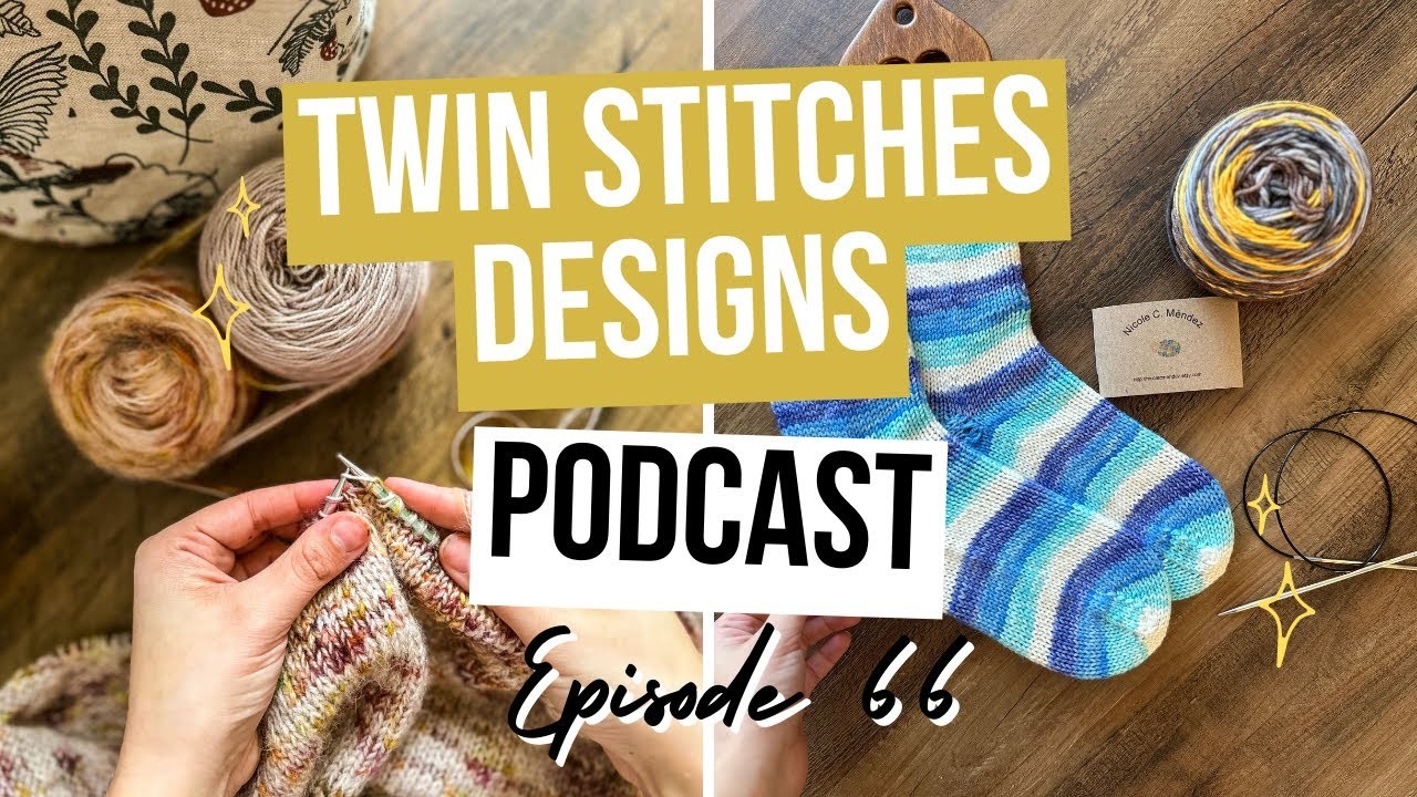 Knitting Podcast Episode 66 | Twin Stitches Designs