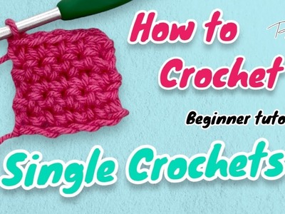 Single Crochets | Beginner Crochet Tutorials