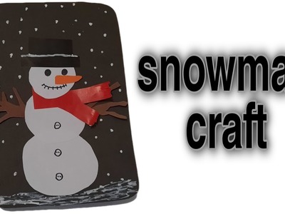 Snowman Craft Paper| Snowman Craft Idea