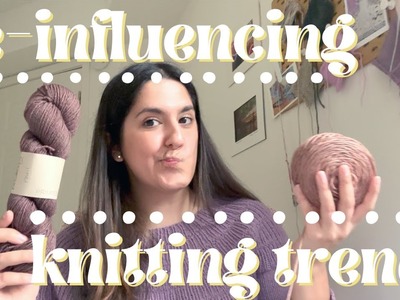 De-influencing knitting trends | do you really need these items?