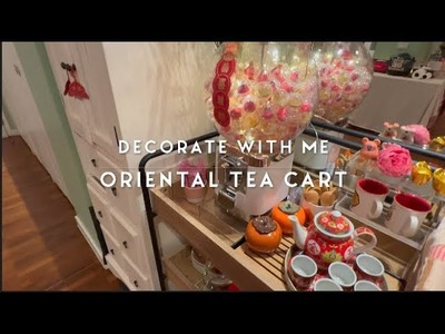 Decorate with Me : Oriental Tea Cart for Chinese New Year