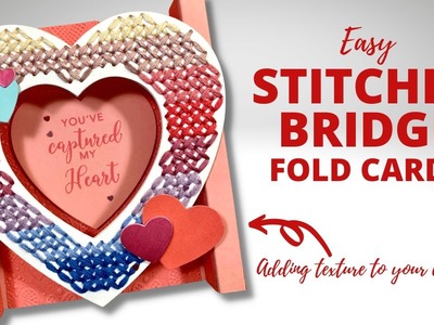 Stitched Heart Bridge Fold Cards | Adding texture to your Greeting Cards