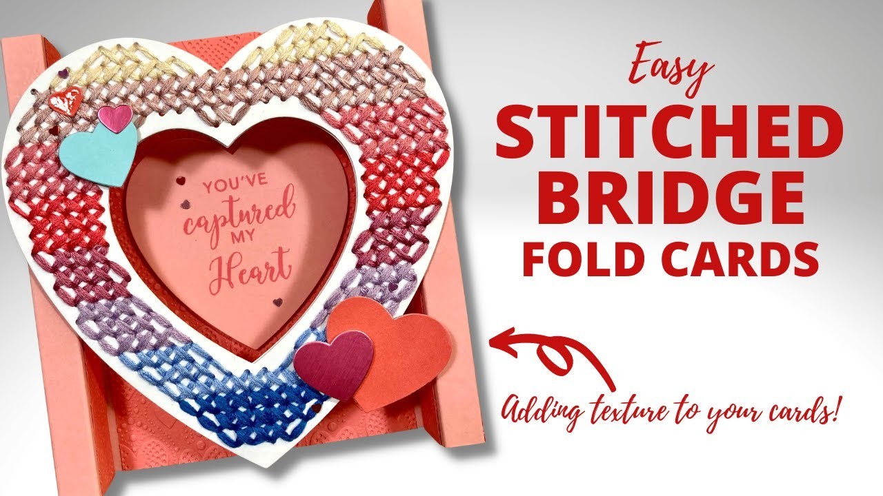 Stitched Heart Bridge Fold Cards | Adding texture to your Greeting Cards