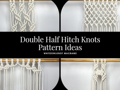 4 Double Half Hitch Knots Patterns for your Macrame Wall Hangings. Clove Hitch Pattern Ideas