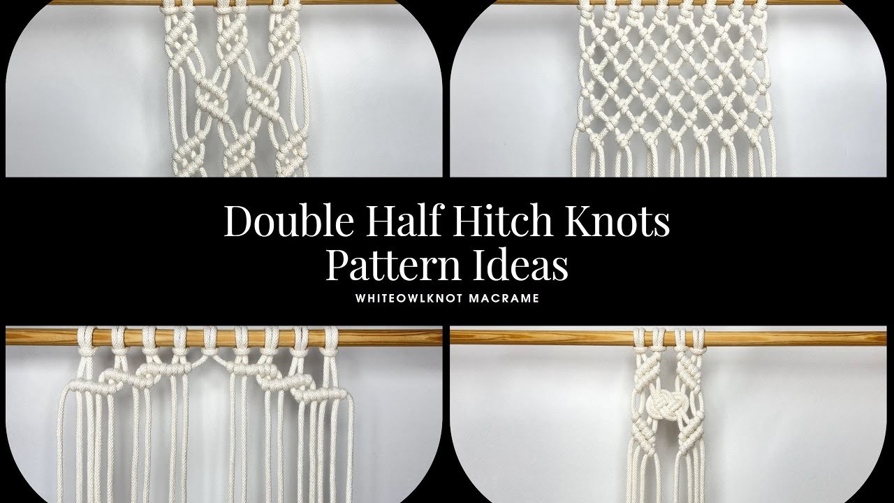 4 Double Half Hitch Knots Patterns for your Macrame Wall Hangings. Clove Hitch Pattern Ideas