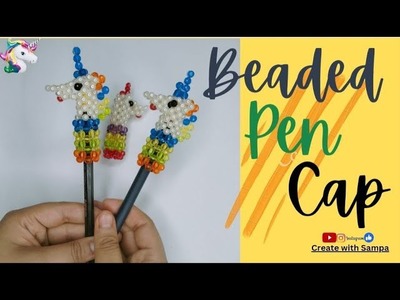 Beaded Pen Cap | Unicorn style | Full Tutorial | Create with Sampa | #youtube #tutorial #toys