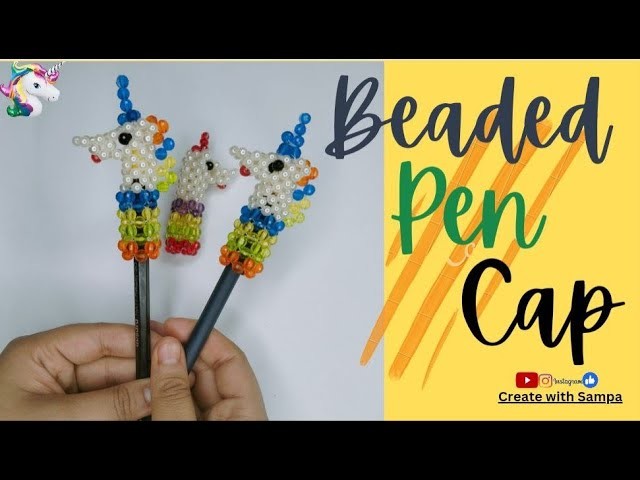 Beaded Pen Cap | Unicorn style | Full Tutorial | Create with Sampa | #youtube #tutorial #toys