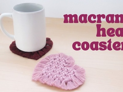 DIY Macramé Heart Coasters (Beginner Friendly!) | Step by Step Tutorial