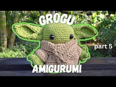 Grogu Amigurumi Tutorial Part 5 Baby Yoda Ears and Robe
