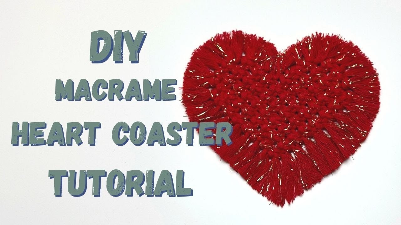 HOW TO MAKE MACRAME HEART COASTER TUTORIAL, EASY BEGINNER DIY MACRAME TUTORIAL