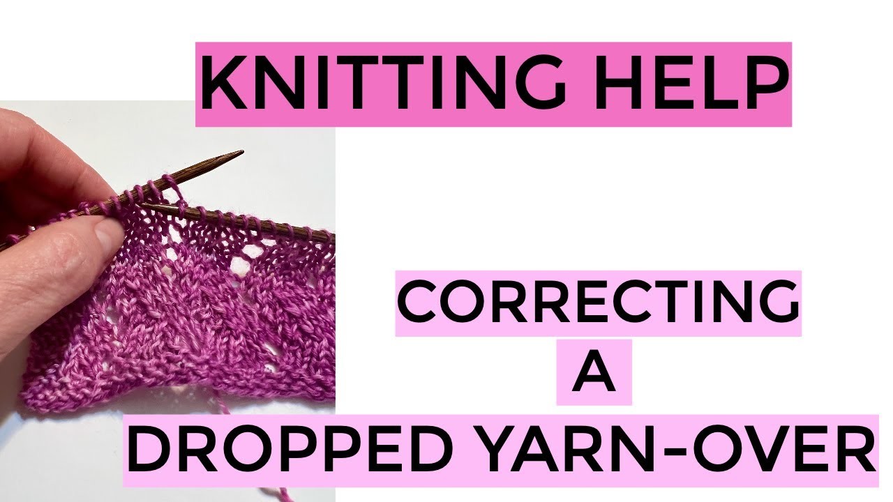 Knitting Help - Correcting a Dropped Yarn-Over