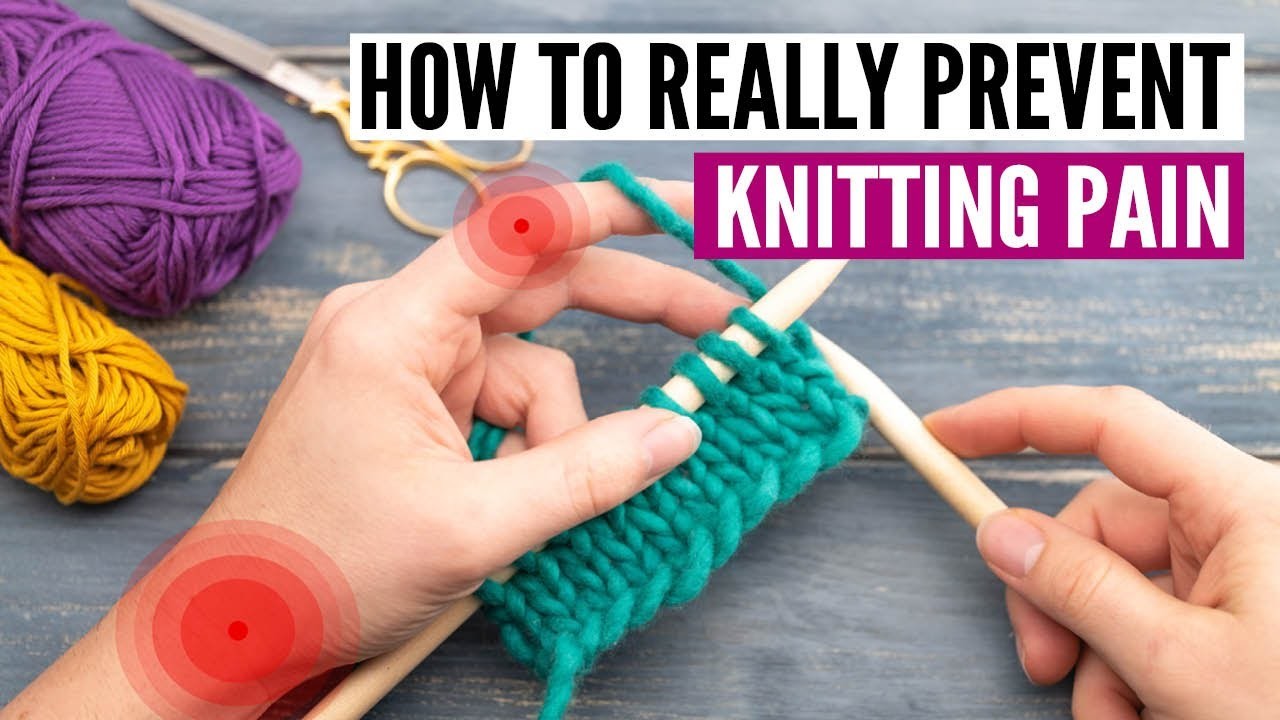 10 simple ways to prevent knitting pain [in hands, wrists & shoulders]