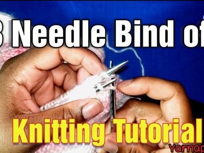 3 Needle Bind Off Knitting Tutorial - How to Knit - Knitting for beginners | Yarnaphilia