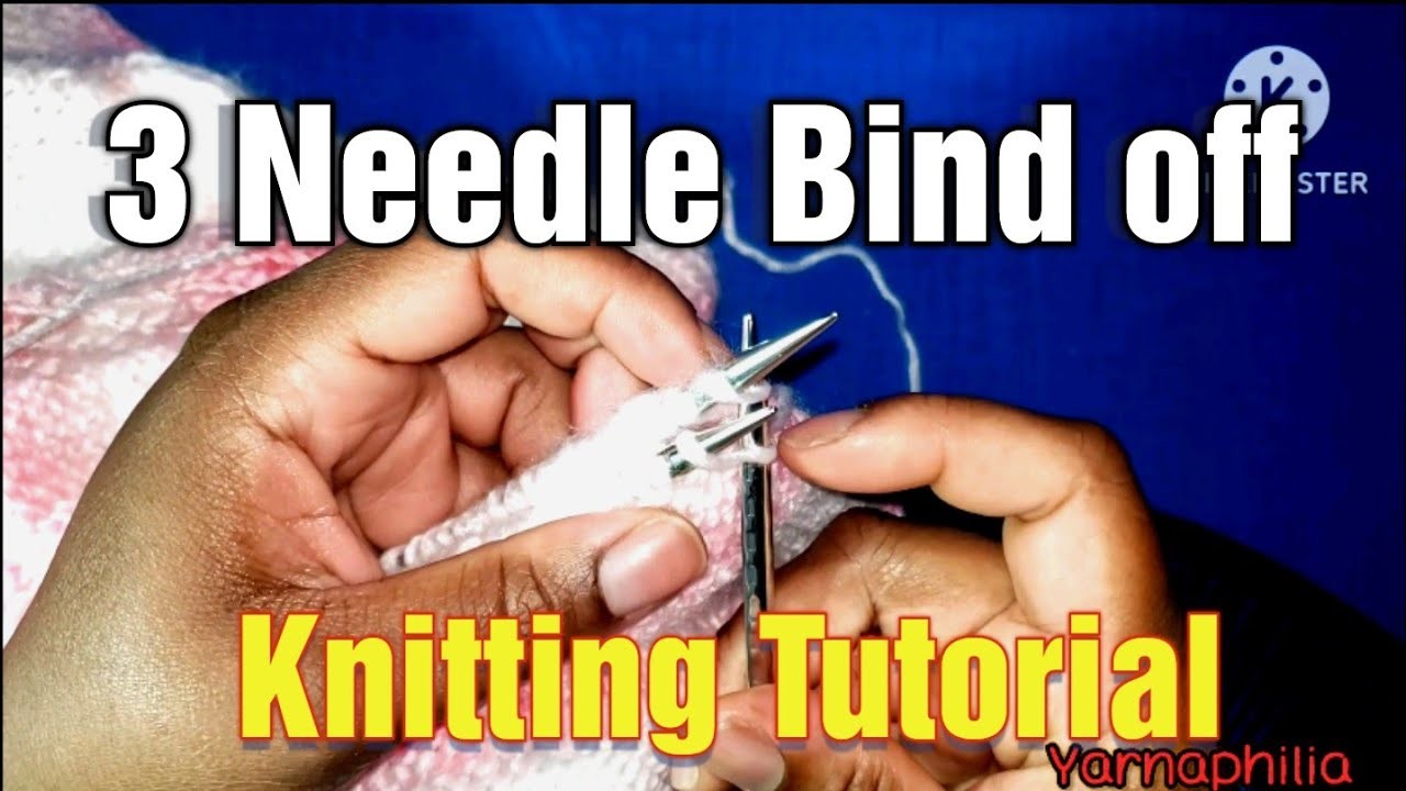 3 Needle Bind Off Knitting Tutorial - How to Knit - Knitting for beginners | Yarnaphilia