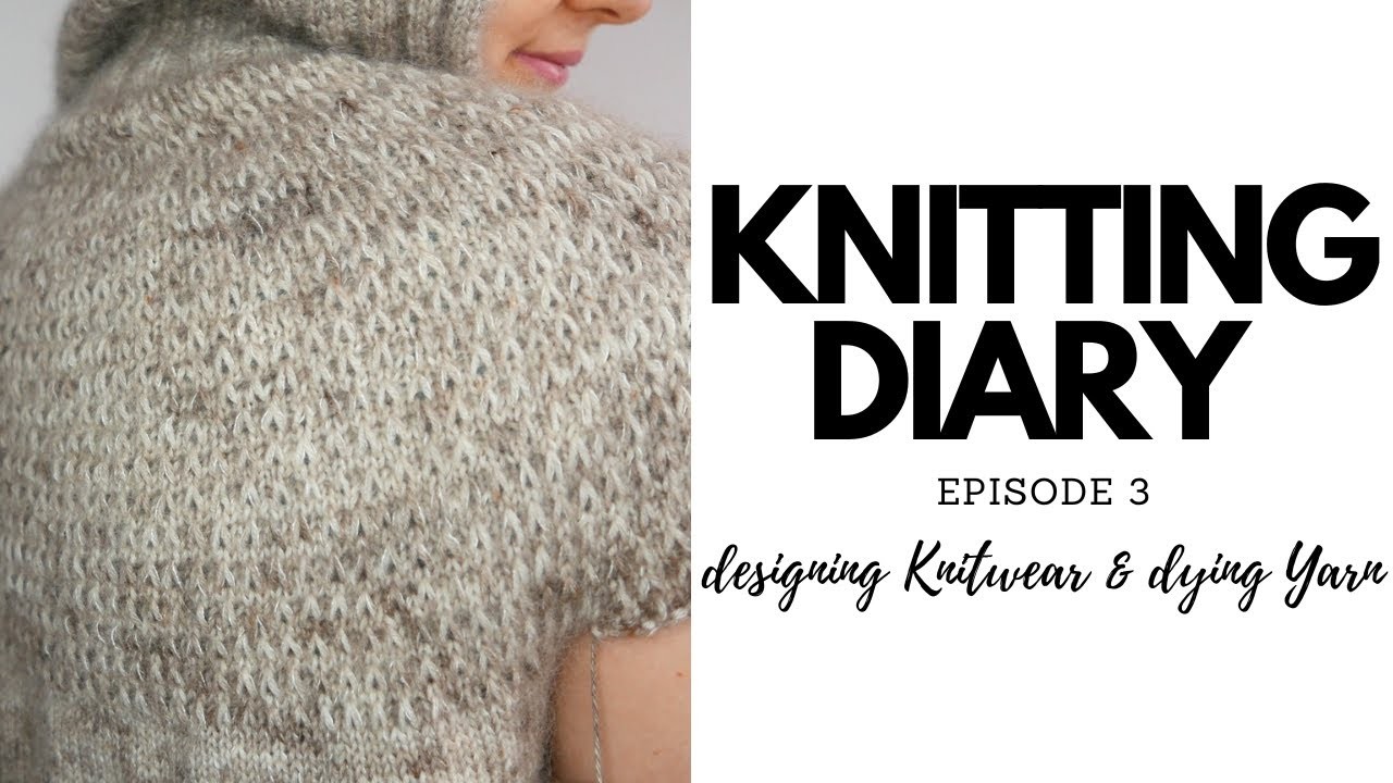 Diary about designing Knitwear and dying Yarn No. 3