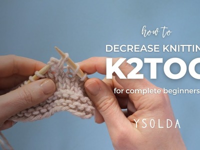 HOW TO DECREASE KNITTING STITCHES: learn the k2tog