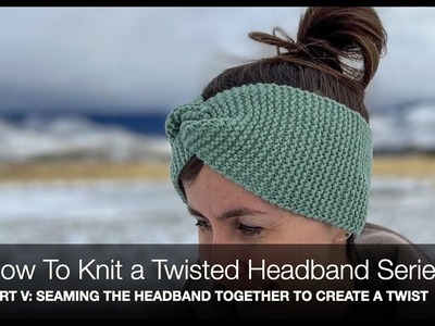 How To Knit A Twisted Headband-Beginner Knitting Series Part V: How To Seam Your Headband Together