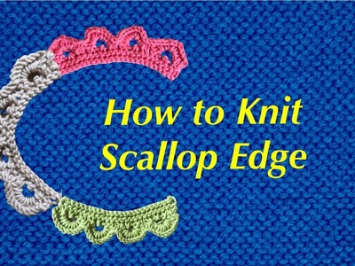 How to Knit Scallop Edge                                       @julibolton