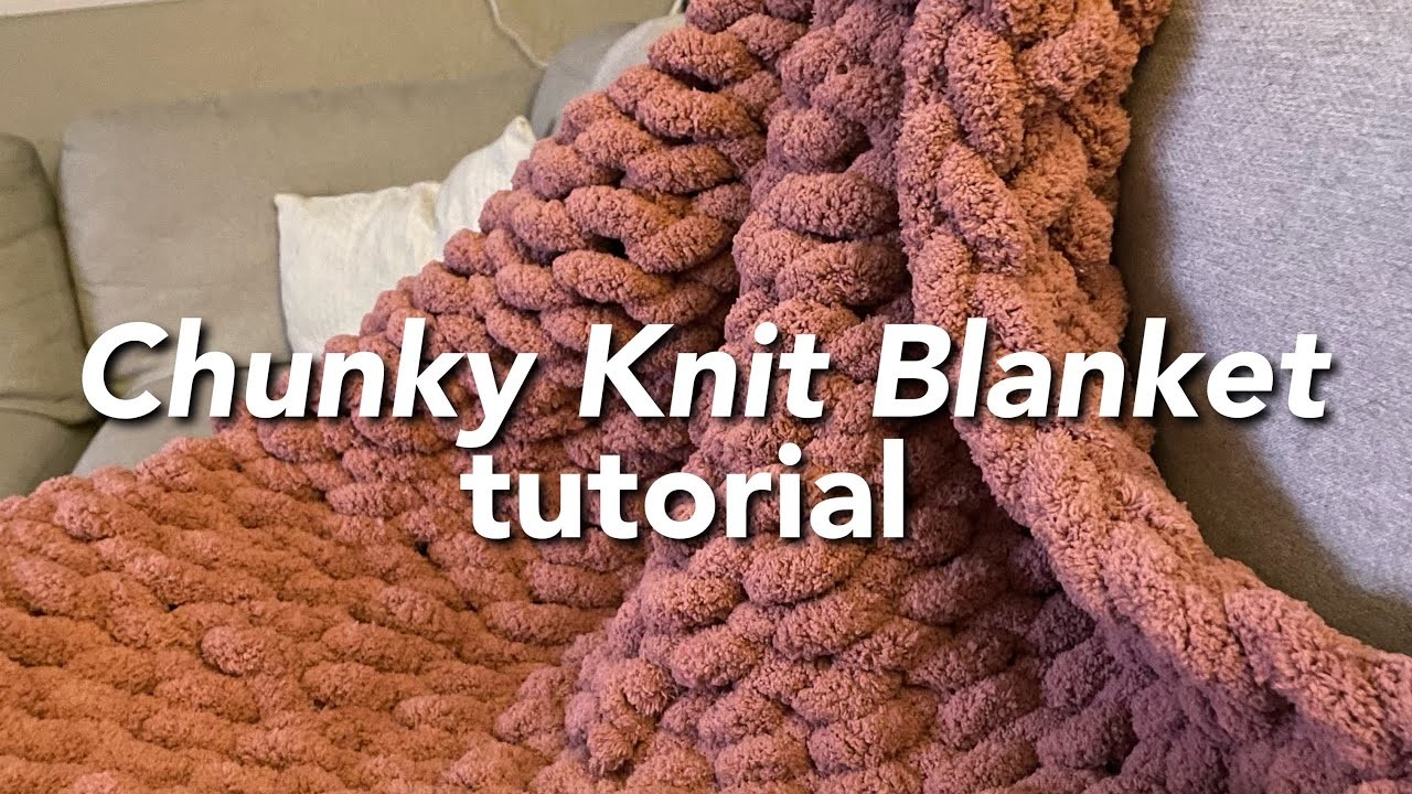 How to make a chunky knit blanket!