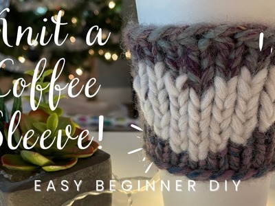Step By Step - Knit a Coffee Sleeve - Easy Beginner Free Pattern! #knitting #diy