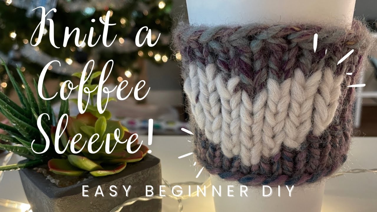 Step By Step - Knit a Coffee Sleeve - Easy Beginner Free Pattern! #knitting #diy