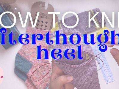 TUTORIAL: Afterthought heel. Step-by-step. Sock knitting help