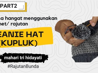 BEANIE HAT (KUPLUK) #PART2