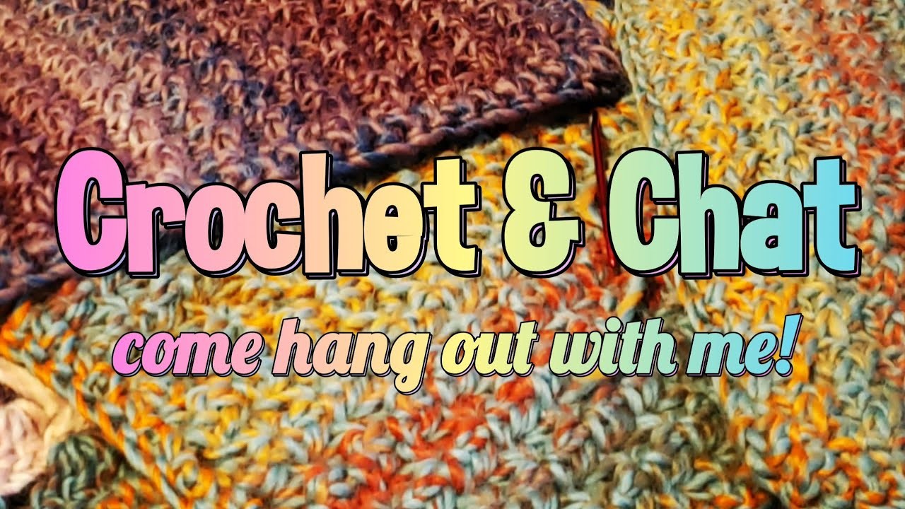 Crochet & Chat! Come hang out with me ????????