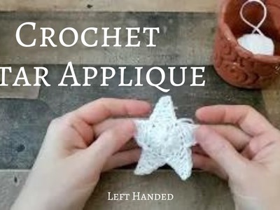 Star Applique (LEFT HANDED) Crochet Pattern Tutorial || Highland Hickory Designs