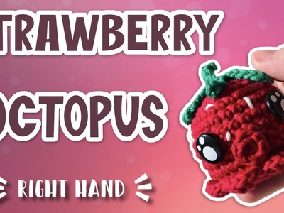 Amigurumi Mini Strawberry Octopus Squid Crochet Tutorial | Right Hand