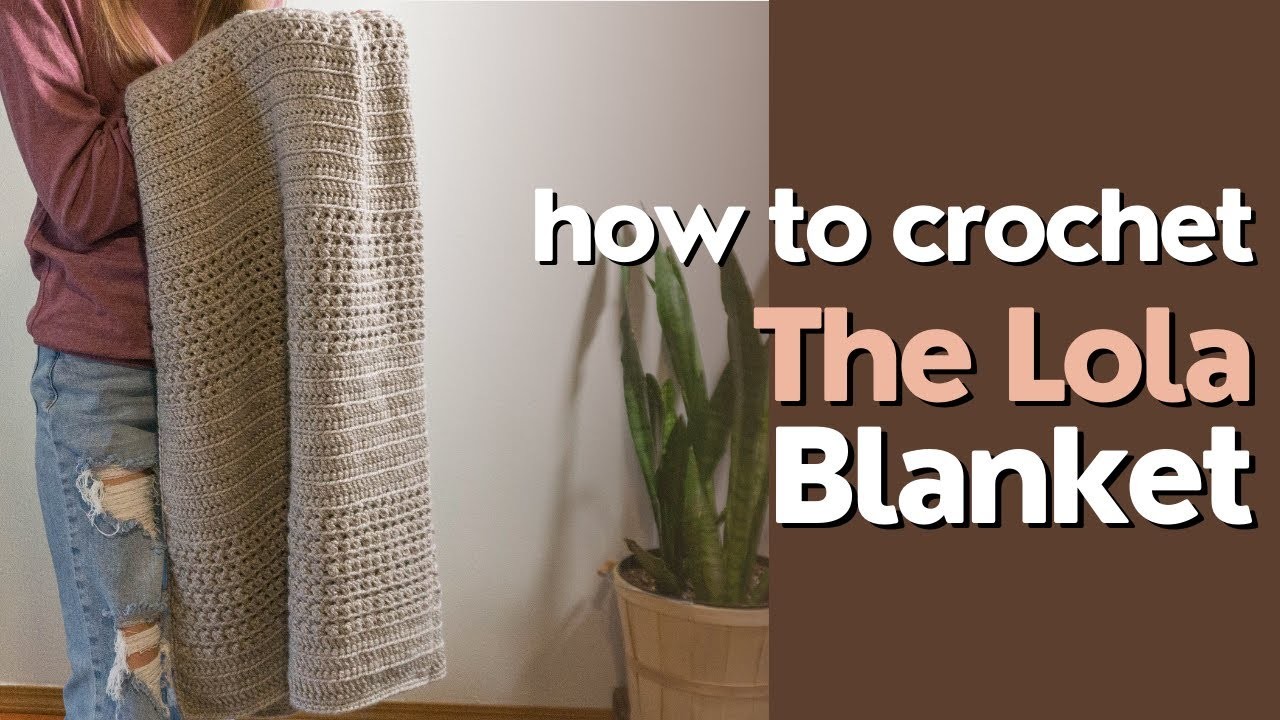 How to crochet this beginner friendly blanket - Lola Blanket
