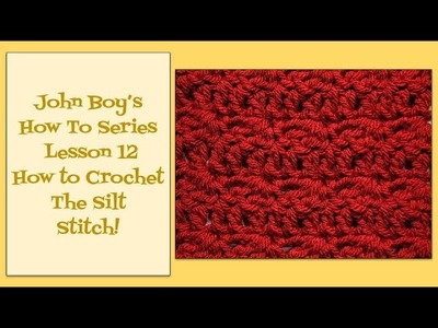 John Boy's How To Series | Lesson 12 | How to Crochet the Silt Stitch!