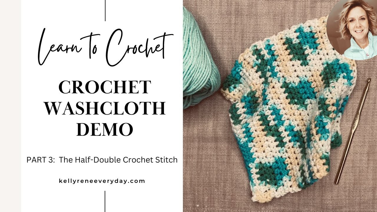 Learn To Crochet: Half Double Washcloth Part 3 - The Half-Double Crochet Stitch